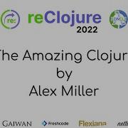 Alex Miller Keynote The Amazing Clojure