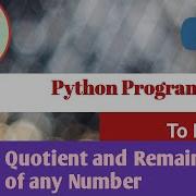 Python Program To Find Quotient And Remainder Python Examples
