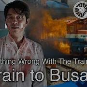 Everything Wrong With The Trains In Train To Busan