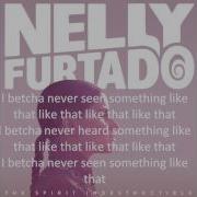 Nelly Furtado Big Hoops Bigger The Better Lyrics On Screen HD HQ