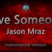Jason Mraz Love Someone Instrumental Karaoke Version