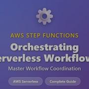AWS Step Functions Tutorial Orchestrating Serverless Workflows For Beginners