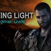 Dying Light Beginner Guide PS4 Xbox Switch PC