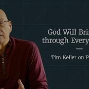 God Will Bring You Through Every Trouble Psalm 91 By Tim Keller Trusting God In Difficult Times