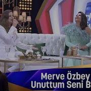 Merve Özbey Unuttum Seni Ben