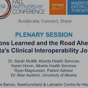 Plenary Session Lessons Learned And The Road Ahead For Alberta S Clinical Interoperability Journey