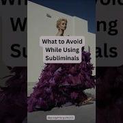 What To Avoid While Using Subliminals