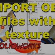 SolidWorks How To Import 3D Meshes OBJ With Textures