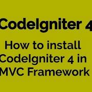 CodeIgniter 4 How To Install And Setup CodeIgniter 4 MVC Framework Part 1