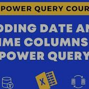 27 Adding Date And Time Columns In Power Query