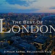 4K Best Of LONDON 2025 3 Hour Drone Aerial Relaxation Film UHD England United Kingdom