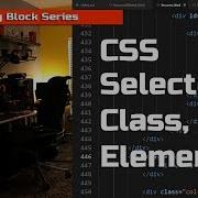 CSS Selectors Element Selectors Class Selectors And ID Selectors CSS Building Blocks Series