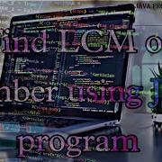 Find LCM Of Two Numbers Using Java Program JDK