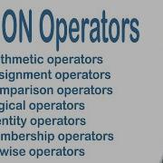 Python Operators Arithmetic Assignment Comparison Logical Identity Membership