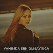 Yanımda Sen Olmayınca