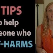 5 TIPS To Help Someone Who Struggles With Self Harm