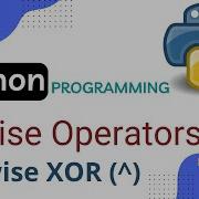 Оператор XOR в Python Побитовые операторы Урок по Python часть 11