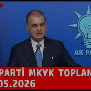 Ak Parti MKYK Toplantısı Ömer Çelik In Açıklamaları 19 Mayıs 2026