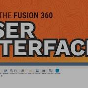 How To Navigate The Autodesk Fusion 360 User Interface Sections Explained