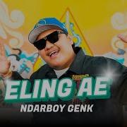 Eling Ae Ndarboy Genk Official Live Music Aku Sadar Diri Aku Sadar Posisi