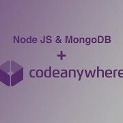 How To Setup Node And MongoDB With Codeanywhere