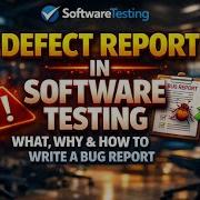 Defect Report In Software Testing What Why How To Write A Bug Report