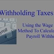 Federal Withholding Calculating An Employee S Federal Withholding By Using The Wage Bracket Method