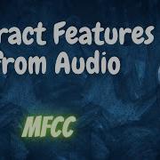 Extract Features From Audio File MFCC Python