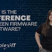What S The Difference Between Firmware And Software