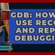 GDB How To Use Record And Replay Debugging Learn To Troubleshoot