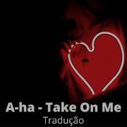 A Ha Take On Me Tradução