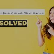 FileNotFoundError Errno 2 No Such File Or Directory Python Google Colab Jupyter Notebook