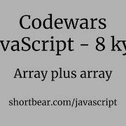 Codewars Javascript Array Plus Array