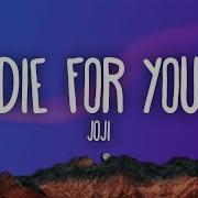 Joji Die For You