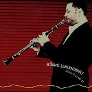 Hüsnü Şenlendirici İstanbul İstanbul Olalı Hüsn ü Klarnet The Joy Of Clarinet 2005