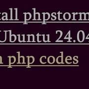 How To Install Phpstorm On Ubuntu 24 04