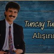 Tuncay Tuncel Alışırım