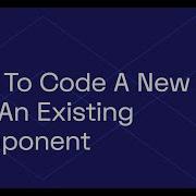How To Code A New Field Into An Existing Component