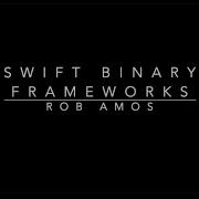 Rob Amos Swift Binary Frameworks May 2020
