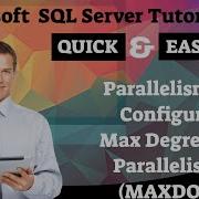 Microsoft SQL Server Tutorials Parallelism Configure Max Degree Of Parallelism MAXDOP
