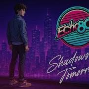 Echo80s Shadows Of Tomorrow