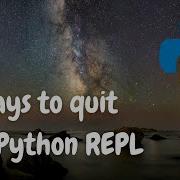5 Ways To Exit Quit Your Python REPL