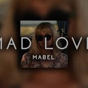Mabel Mad Love S L O W E D