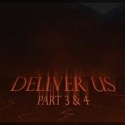 Done Deliver Us Parts 3 4