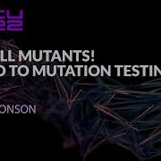 Kill All Mutants Intro To Mutation Testing Dave Aronson ACCU 2022