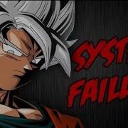 Dragon Ball Super Amv System Failure Collab With XGohanZ