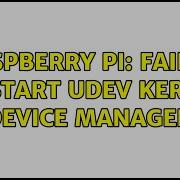 Raspberry Pi Failed To Start Udev Kernel Device Manager 6 Solutions