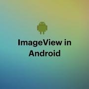 ImageView In Android Kotlin 012 ImageView 2021