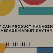 Back To Basics VSM How Can Product Management Leverage Market Rhythms