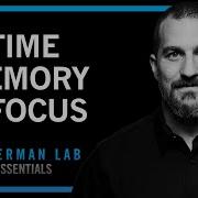 Time Perception Memory Focus Huberman Lab Essentials